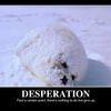 Desperation-past-a-certain-point-there-s-nothing-to-do-but-give-up-41ac0d